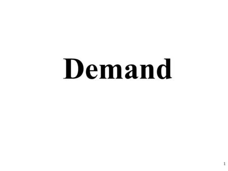 Demand 1. Connection to Circular Flow Model 1.Do individuals supply or demand? 2.Do business supply or demand? 3.Who demands in the product market? 4.Who.