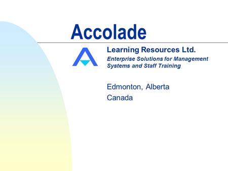Accolade Learning Resources Ltd. Enterprise Solutions for Management Systems and Staff Training Edmonton, Alberta Canada.