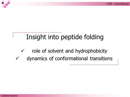 Insight into peptide folding role of solvent and hydrophobicity dynamics of conformational transitions.