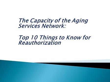 The Capacity of the Aging Services Network: Top 10 Things to Know for Reauthorization.