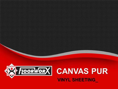 CANVAS PUR VINYL SHEETING_.  INTRODUCTION_  BENEFITS_  SUGGESTED SPECIFICATION_  INSTALLATION INSTRUCTIONS_  MAINTENANCE PROCEDURES_  TECHNICAL.