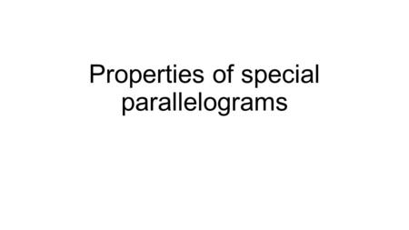 Properties of special parallelograms