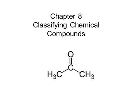 Chapter 8 Classifying Chemical Compounds
