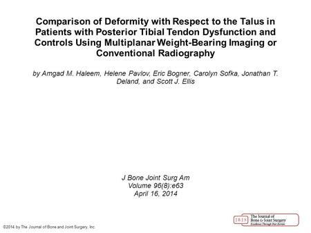 Comparison of Deformity with Respect to the Talus in Patients with Posterior Tibial Tendon Dysfunction and Controls Using Multiplanar Weight-Bearing Imaging.