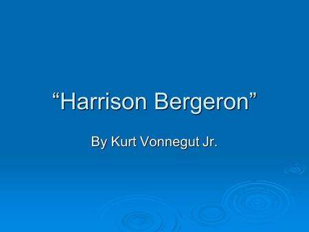 “Harrison Bergeron” By Kurt Vonnegut Jr.. Vocabulary in Context  Directions: Attempt to figure out what each word means by its context. Substitute another.