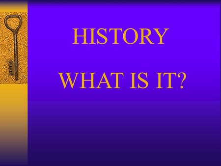 HISTORY WHAT IS IT? Important Stories From Our Past … PoliticiansEntertainers Humanitarians.
