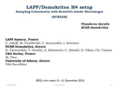 LAPP/Demokritos H4 setup Sampling Calorimetry with Resistive Anode Micromegas (SCREAM) Theodoros Geralis NCSR Demokritos RD51 mini week, 8 – 11 December.