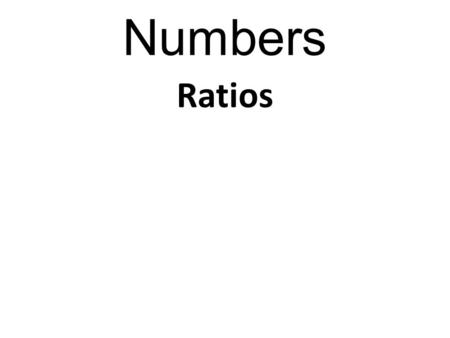 Numbers Ratios.