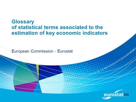 Glossary of statistical terms associated to the estimation of key economic indicators European Commission - Eurostat.