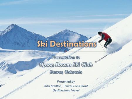 October 24, 2010Ski Destinations 2  Research  Value  Group Rates.
