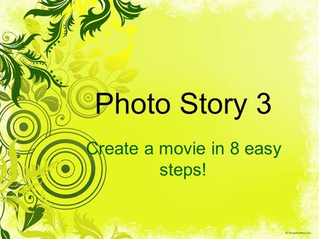 Photo Story 3 Create a movie in 8 easy steps!. To begin a new story click Next. To edit a story already in progress, choose “Edit a Project”. Then choose.