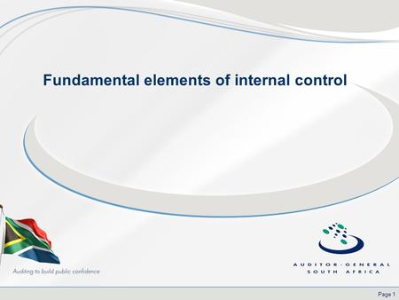 Page 1 Fundamental elements of internal control. 2 Reputation promise/mission The Auditor-General has a constitutional mandate and, as the Supreme Audit.