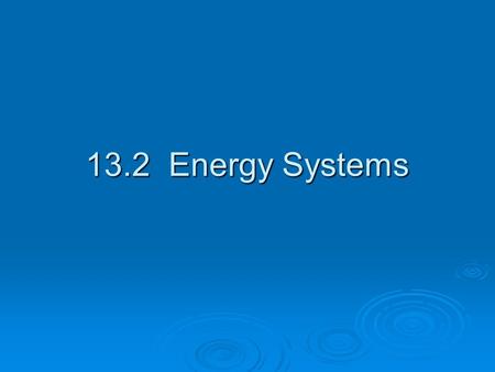 13.2 Energy Systems.