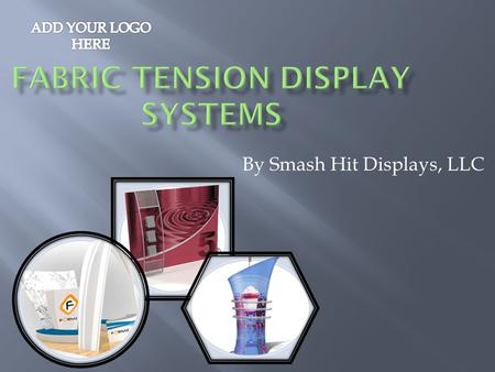 By Smash Hit Displays, LLC.  Distinct Custom Look  Easy to assemble  Wrinkle resistant fabric graphic panels  Heavy duty aluminum frame  Variety.
