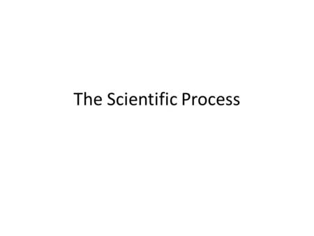 The Scientific Process. Step 1 – Define the Problem (or State the Question) This is based on an observation (any information gathered with your senses)
