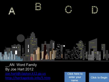 __AN Word Family By Joe Hart 2012  Click to Begin Click here to enter your name.