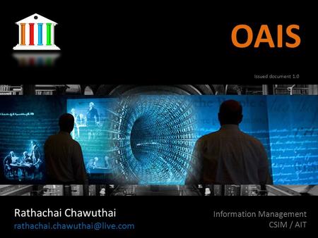 OAIS Rathachai Chawuthai Information Management CSIM / AIT Issued document 1.0.