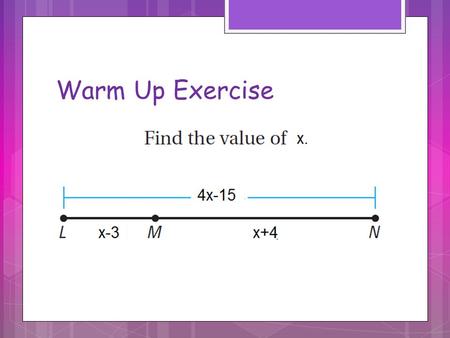 Warm Up Exercise To solve write equation: x-3 + x+4 = 4x-15.