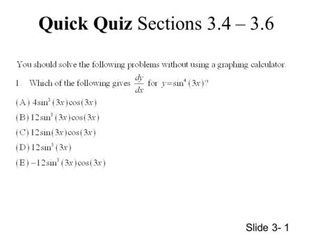 Slide 3- 1 Quick Quiz Sections 3.4 – 3.6. 3.7 Implicit Differentiation.