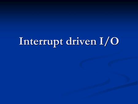 Interrupt driven I/O. MIPS RISC Exception Mechanism The processor operates in The processor operates in user mode user mode kernel mode kernel mode Access.