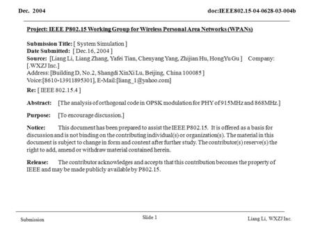 Dec. 2004 doc:IEEE802.15-04-0628-03-004b Slide 1 Submission Liang Li, WXZJ Inc. Project: IEEE P802.15 Working Group for Wireless Personal Area Networks.