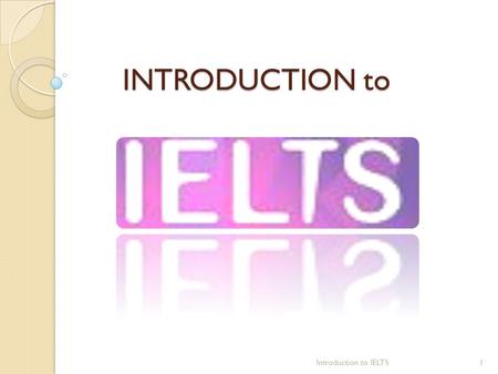 INTRODUCTION to Introduction to IELTS.