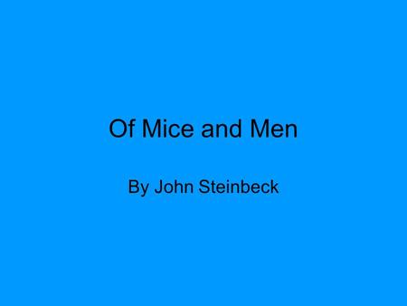 Of Mice and Men By John Steinbeck. History and Background Migrant Farm Workers Huge numbers of men travelled the countryside between the 1880s and the.