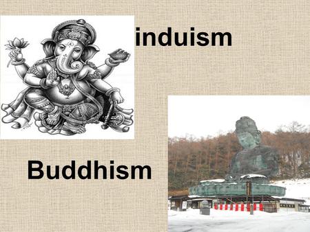 Hinduism Buddhism. Hinduism Om or Aum Represents the beginning of the earth and humanity.