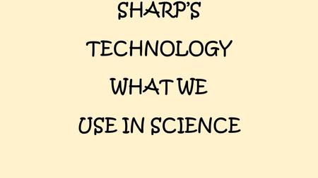 SHARP’S TECHNOLOGY WHAT WE USE IN SCIENCE. Your Google Account is already set up! Just WRITE DOWN your “Username” & “Password” in your ISN notebook, on.