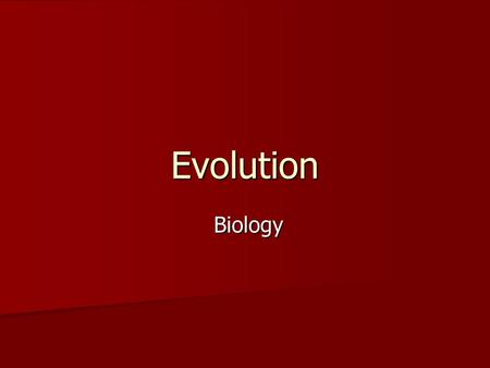 Evolution Biology Biology. What is evolution? Process by which organisms pass on traits from generation to generation Process by which organisms pass.