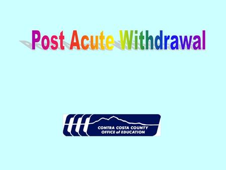 Post Acute Withdrawal.