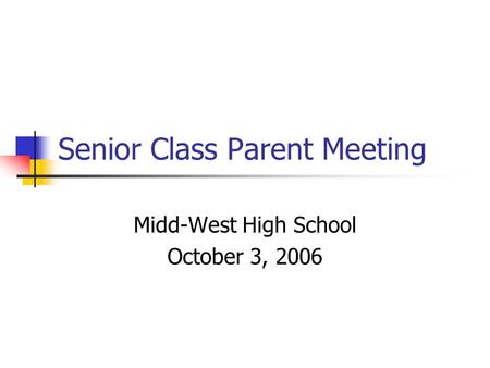 Senior Class Parent Meeting Midd-West High School October 3, 2006.