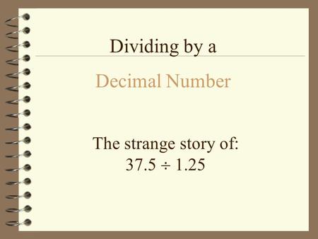 The strange story of: 37.5  1.25 Dividing by a Decimal Number.