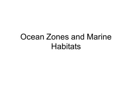 Ocean Zones and Marine Habitats. An ecosystem is the total environment, including biotic factors (living organisms) and abiotic factors (non-living physical.