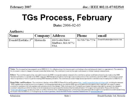 Doc.: IEEE 802.11-07/0235r0 Submission February 2007 Donald Eastlake 3rd, MotorolaSlide 1 TGs Process, February Notice: This document has been prepared.