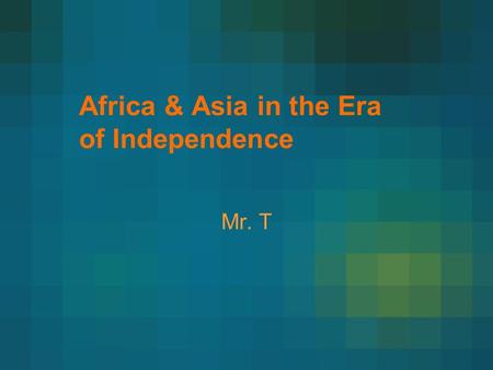 Africa & Asia in the Era of Independence Mr. T. Decolonization of India & Africa Anti-colonial nationalism surged after WWII The process of decolonization.