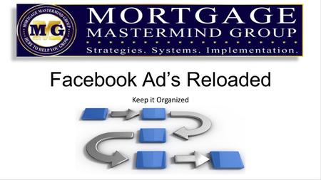 Facebook Ad’s Reloaded Keep it Organized. To use Facebook Ad’s effectively in today’s market you must have Funnel Over the last week we have covered the.