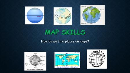 MAP SKILLS How do we find places on maps? VOCABULARY TERM Compass Is a tool that helps the user know what direction they are going.
