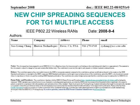 September 2008doc.: IEEE 802.22-08/0251r0 Soo-Young Chang, Huawei TechnologiesSlide 1Submission NEW CHIP SPREADING SEQUENCES FOR TG1 MULTIPLE ACCESS IEEE.