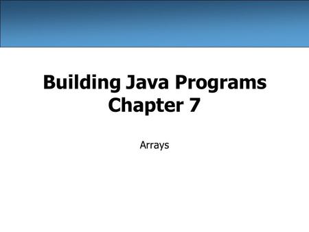 Building Java Programs Chapter 7