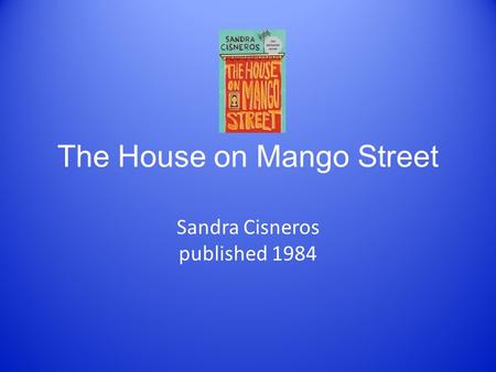 ‘The House On Mango Street’ by Sandra Cisneros Essay Sample