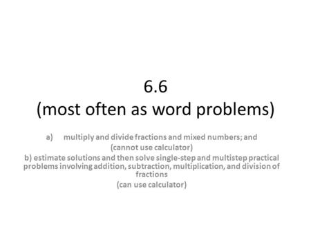 6.6 (most often as word problems)