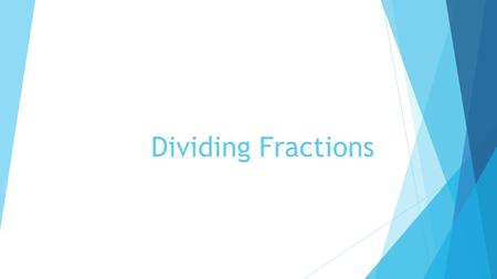 Dividing Fractions. A. Review  Examples of fractions.