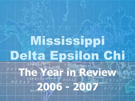 Mississippi Delta Epsilon Chi The Year in Review 2006 - 2007.