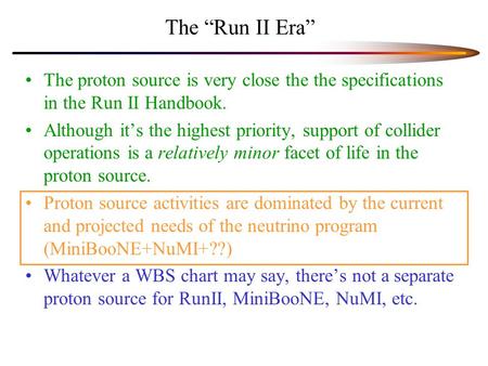 The “Run II Era” The proton source is very close the the specifications in the Run II Handbook. Although it’s the highest priority, support of collider.