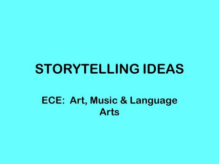 STORYTELLING IDEAS ECE: Art, Music & Language Arts.