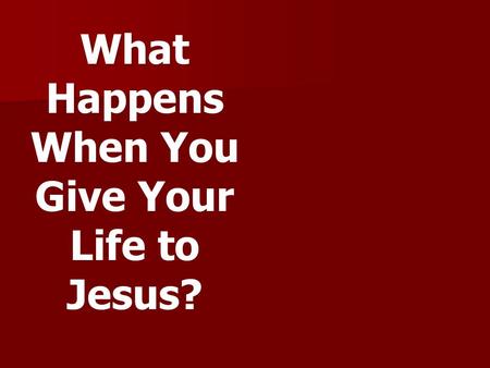 What Happens When You Give Your Life to Jesus?. 1. God’s gift of ______ is received through faith. grac e.