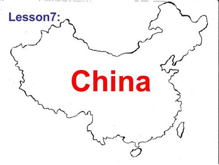 China Lesson7:. map a map of China flag a flag of China.