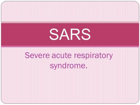 Severe acute respiratory syndrome. SARS. SARS is a communicable viral disease caused by a new strain of coronavirus. The most common symptoms in patient.