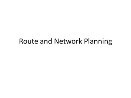 Route and Network Planning